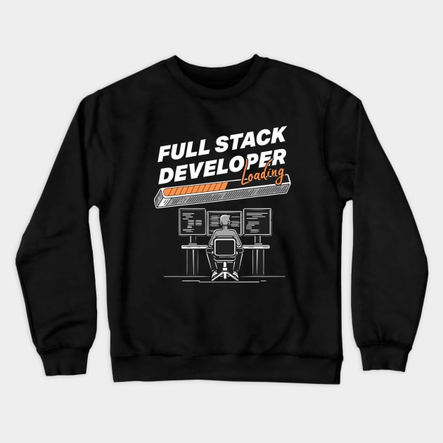 Full Stack Developer Loading Hacker Themed Crewneck Sweatshirt by GrafiqueDynasty